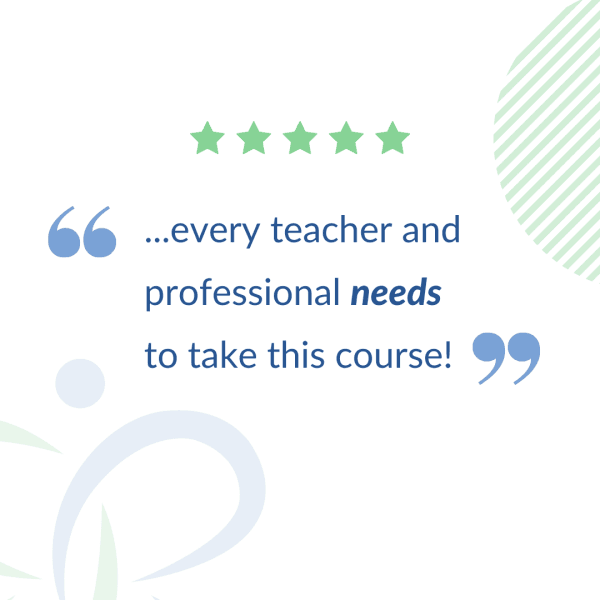 Real Testimonial: Every teacher and professional needs to take this course!